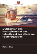 Cover: L'utilisation des smartphones et des tablettes et ses effets sur l'autoregulation - Editions Notre Savoir