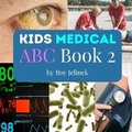 Cover: Kids Medical ABC Book 2 -Medical ABC Book for Kids - Little Galileo Books