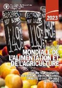 Abbildung von: La Situation mondiale de l'alimentation et de l'agriculture 2023 - Food & Agriculture Organization of the United Nations (FAO)
