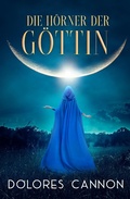 Cover: Die H&ouml;rner der G&ouml;ttin - Ozark Mountain Publishing, Inc.
