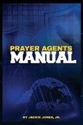 Cover: Prayer Agents Manual - Jackie A. Jones Jr
