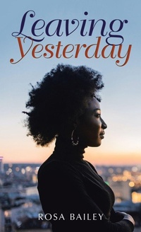 Enlarge image Cover: Leaving Yesterday - WestBow Press
