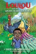 Cover: Loulou and the Golden hearted peacock - Sher JB Dorsainvil