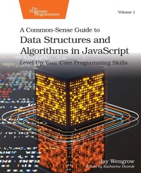 Enlarge image Cover: A Common-Sense Guide to Data Structures and Algorithms in Javascript, Volume 1 - The Pragmatic Programmers
