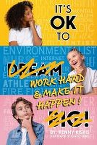 Abbildung von: It's OK to Work Hard and Make it Happen! - Kenny Kiskis
