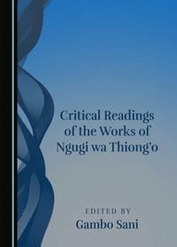 Abbildung von: Critical Readings of the Works of Ngugi wa Thiong'o - Cambridge Scholars Publishing