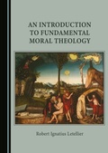 Cover: Introduction to Fundamental Moral Theology - Cambridge Scholars Publishing