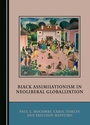 Cover: Black Assimilationism in Neoliberal Globalization - Cambridge Scholars Publishing