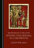 Bild: Mediaeval English Mystery Plays, Rituals, and Archetypes - Cambridge Scholars Publishing