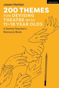 Abbildung von: 200 Themes for Devising Theatre with 11-18 Year Olds - Methuen Drama