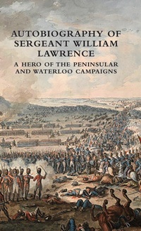 Enlarge image Cover: Autobiography of Sergeant William Lawrence - Naval & Military Press