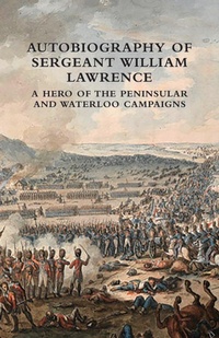 Enlarge image Cover: Autobiography of Sergeant William Lawrence - Naval & Military Press