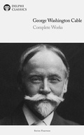 Cover: Delphi Complete Works of George Washington Cable Illustrated - Delphi Publishing Ltd