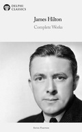 Cover: Delphi Complete Works of James Hilton Illustrated - Delphi Publishing Ltd