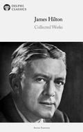 Cover: Delphi Collected Works of James Hilton Illustrated - Delphi Publishing Ltd