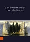 Cover: Geniewahn: Hitler und die Kunst - B&ouml;hlau Wien