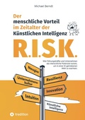 Cover: R.I.S.K. - Der menschliche Vorteil im Zeitalter der K&uuml;nstlichen Intelligenz - tredition