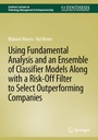 Cover: Using Fundamental Analysis and an Ensemble of Classifier Models Along with a Risk-Off Filter to Select Outperforming Companies - Springer