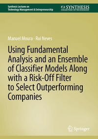 Enlarge image Cover: Using Fundamental Analysis and an Ensemble of Classifier Models Along with a Risk-Off Filter to Select Outperforming Companies - Springer