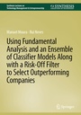 Cover: Using Fundamental Analysis and an Ensemble of Classifier Models Along with a Risk-Off Filter to Select Outperforming Companies - Springer