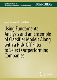 Enlarge image Cover: Using Fundamental Analysis and an Ensemble of Classifier Models Along with a Risk-Off Filter to Select Outperforming Companies - Springer