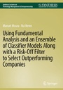 Cover: Using Fundamental Analysis and an Ensemble of Classifier Models Along with a Risk-Off Filter to Select Outperforming Companies - Springer