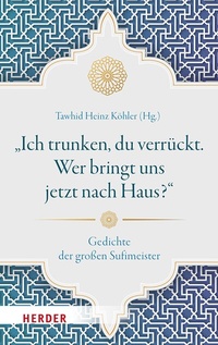 Abbildung von: "Ich trunken, du verrückt. Wer bringt uns jetzt nach Haus?" - Verlag Herder