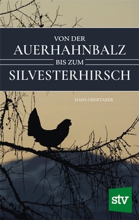 Abbildung von: Von der Auerhahnbalz bis zum Silvesterhirsch - Stocker, L
