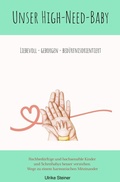 Cover: Unser High-Need-Baby liebevoll - geborgen - bed&uuml;rfnisorientiert - epubli