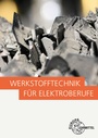 Cover: Werkstofftechnik f&uuml;r Elektroberufe - Europa-Lehrmittel