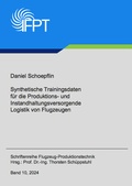Cover: Synthetische Trainingsdaten f&uuml;r die Produktions- und Instandhaltungsversorgende Logistik von Flugzeugen - Dr. Hut