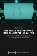Cover: Die Wiederentdeckung des Kunstspielklaviers - transcript