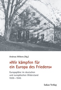Abbildung von: "Wir kämpfen für ein Europa des Friedens" - Lukas Verlag für Kunst- und Geistesgeschichte