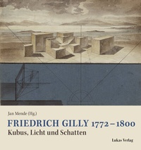 Abbildung von: Friedrich Gilly 1772?-?1800 - Lukas Verlag für Kunst- und Geistesgeschichte