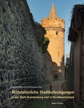 Cover: Mittelalterliche Stadtbefestigungen in der Mark Brandenburg und in Norddeutschland - Lukas Verlag f&uuml;r Kunst- und Geistesgeschichte