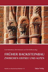 Abbildung von: Studien zur Backsteinarchitektur / Früher Backsteinbau zwischen Ostsee und Alpen - Lukas Verlag für Kunst- und Geistesgeschichte