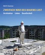 Bild: Zweifach war des Bauens Lust - Lukas Verlag für Kunst- und Geistesgeschichte