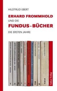 Abbildung von: Erhard Frommhold und die Fundus-Bücher - Lukas Verlag für Kunst- und Geistesgeschichte