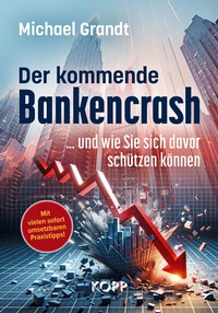 Abbildung von: Der kommende Bankencrash und wie Sie sich davor schützen können - Kopp Verlag