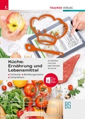 Cover: K&uuml;che: Ern&auml;hrung und Lebensmittel - Fachkunde, Betriebsorganisation, Fachpraktikum + TRAUNER-DigiBox - Trauner Verlag
