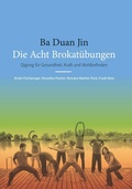 Cover: Ba Duan Jin - Die Acht Brokat&uuml;bungen - Buchschmiede von Dataform Media GmbH