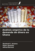 Cover: An&aacute;lisis emp&iacute;rico de la demanda de dinero en Ghana - Ediciones Nuestro Conocimiento