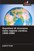 Cover: Questioni di sicurezza nella regione nordica, 1990-2000 - Edizioni Sapienza
