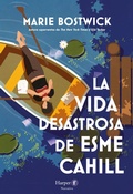 Cover: La vida desastrosa de Esme Cahill - HarperCollins Ib&eacute;rica S.A.