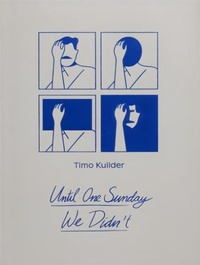 Abbildung von: Until One Sunday We Didn't - Timo Kuilder