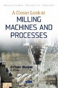 Enlarge image Cover: A Closer Look at Milling Machines and Processes - Nova Science Publishers Inc