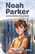 Cover: Noah Parker and the Middle School Bully - Niminy Piminy