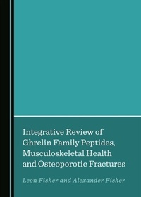 Abbildung von: Integrative Review of Ghrelin Family Peptides, Musculoskeletal Health and Osteoporotic Fractures - Cambridge Scholars Publishing