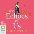 Cover: The Echoes of Us - Bolinda Audio Books