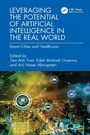 Cover: Leveraging the Potential of Artificial Intelligence in the Real World - CRC Press